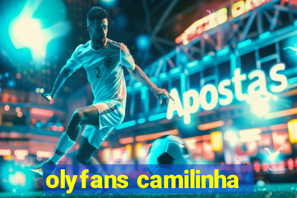 olyfans camilinha